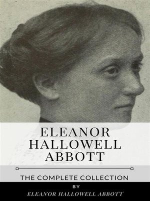 cover image of Eleanor Hallowell Abbott &#8211; the Complete Collection